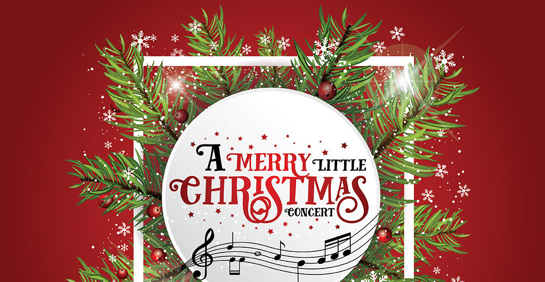 ‘A Merry Little Christmas’ Concert Set for December 22, 23 and 26